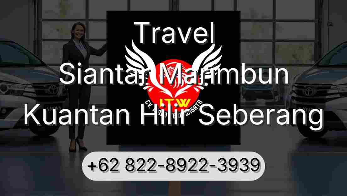 Travel Siantar Marimbun Kuantan Hilir Seberang