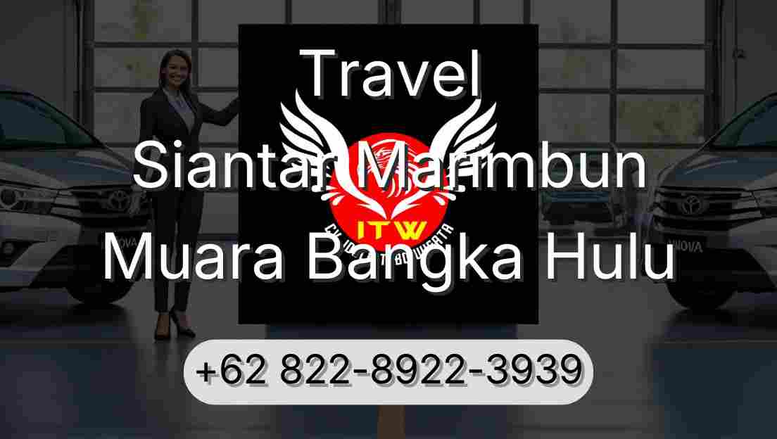 Travel Siantar Marimbun Muara Bangka Hulu
