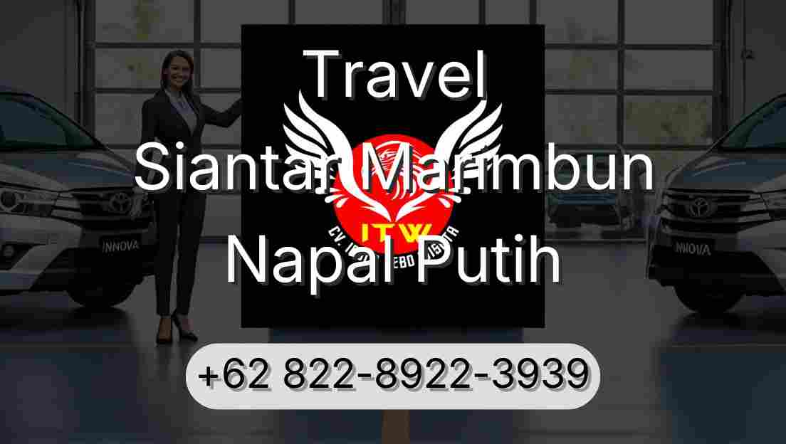 Travel Siantar Marimbun Napal Putih