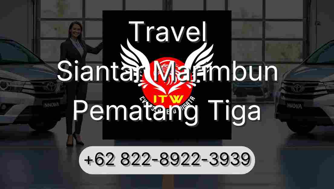 Travel Siantar Marimbun Pematang Tiga