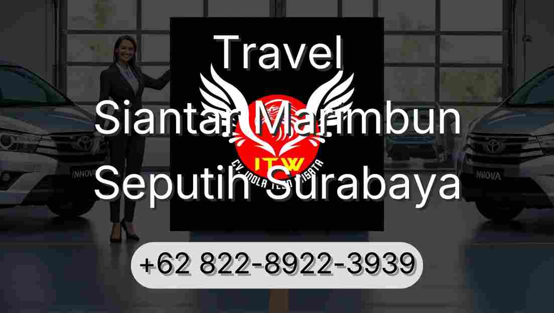 Travel Siantar Marimbun Seputih Surabaya