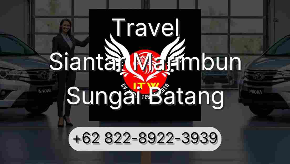 Travel Siantar Marimbun Sungai Batang