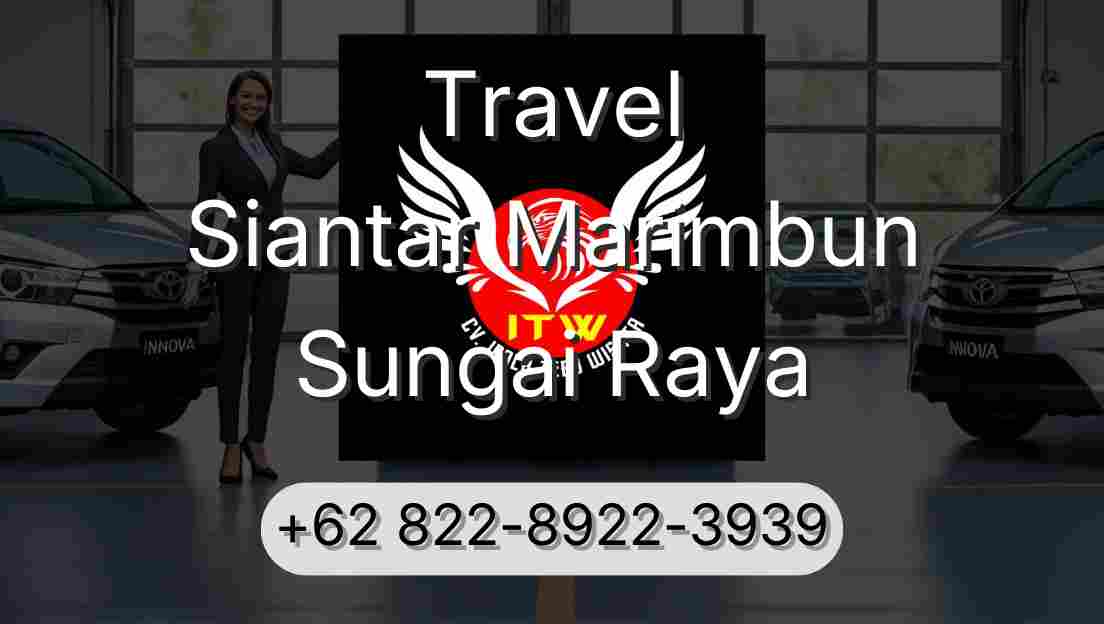 Travel Siantar Marimbun Sungai Raya