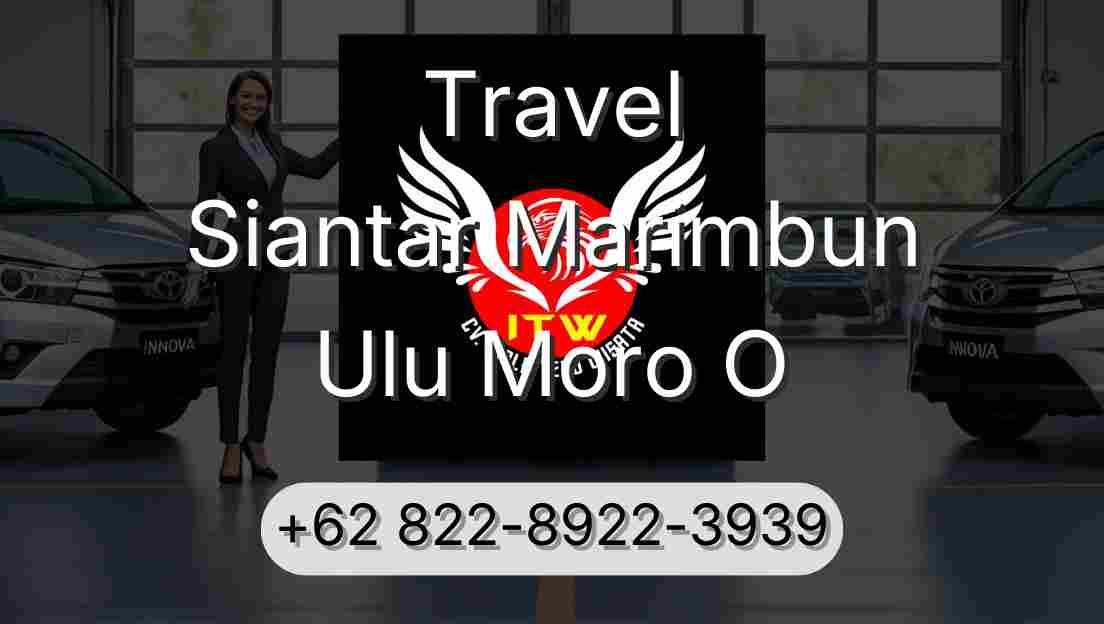Travel Siantar Marimbun Ulu Moro O