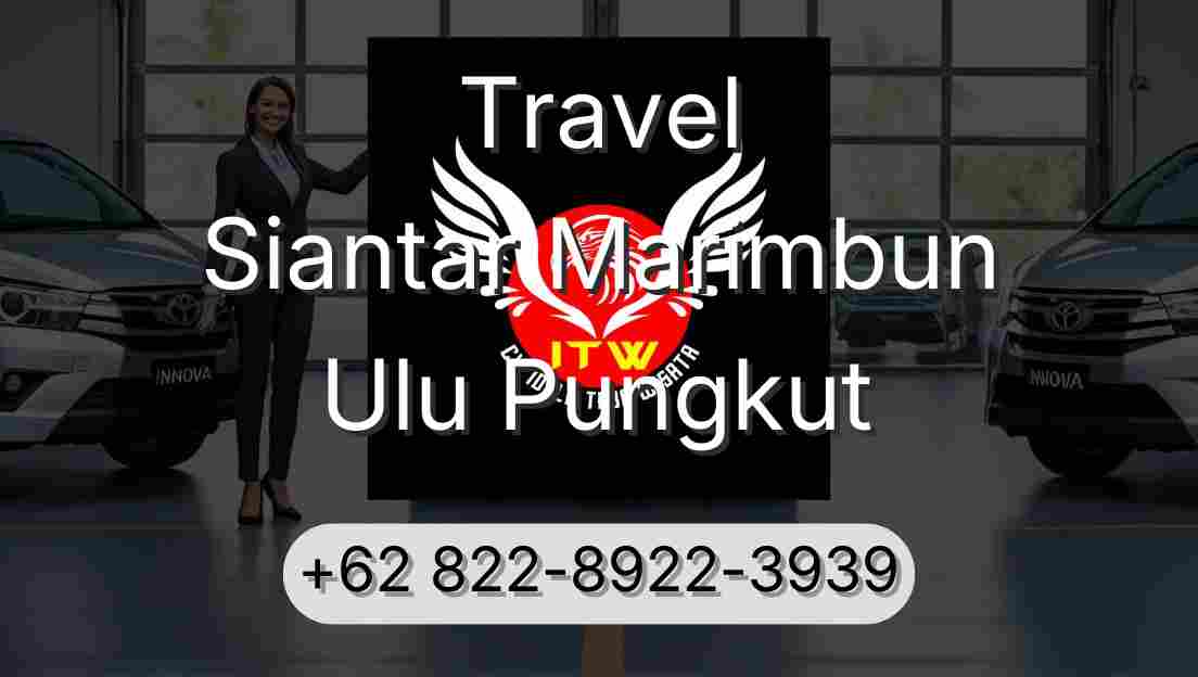 Travel Siantar Marimbun Ulu Pungkut