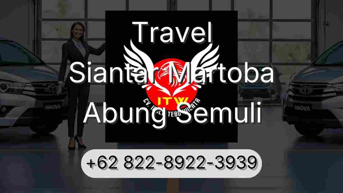 Travel Siantar Martoba Abung Semuli