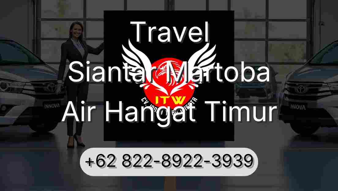 Travel Siantar Martoba Air Hangat Timur