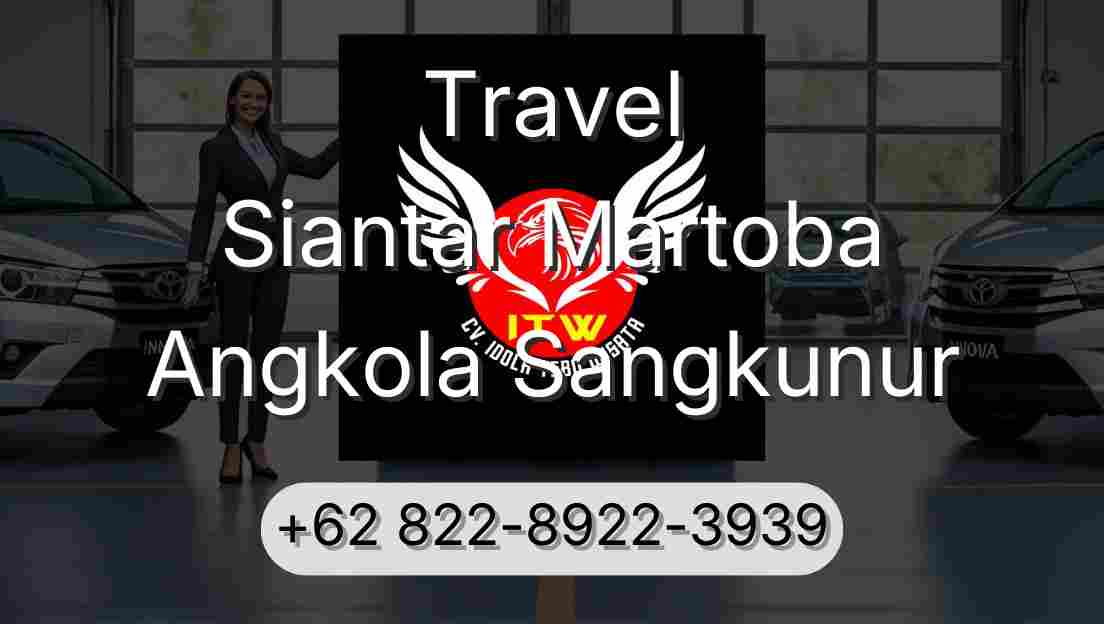 Travel Siantar Martoba Angkola Sangkunur