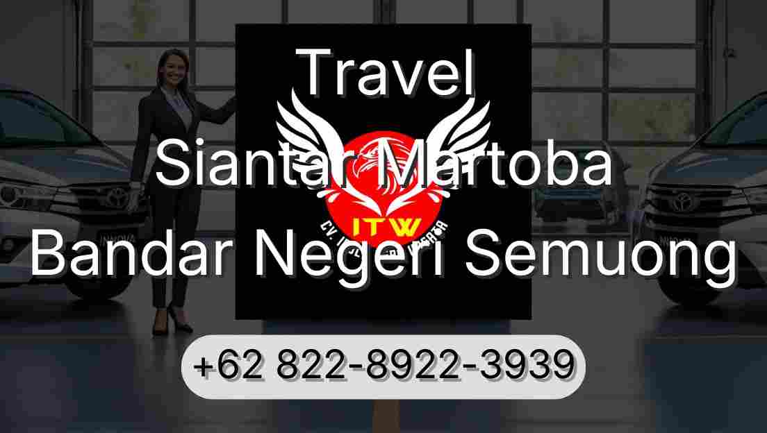 Travel Siantar Martoba Bandar Negeri Semuong