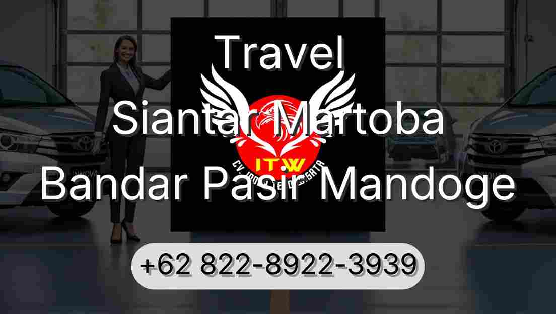 Travel Siantar Martoba Bandar Pasir Mandoge