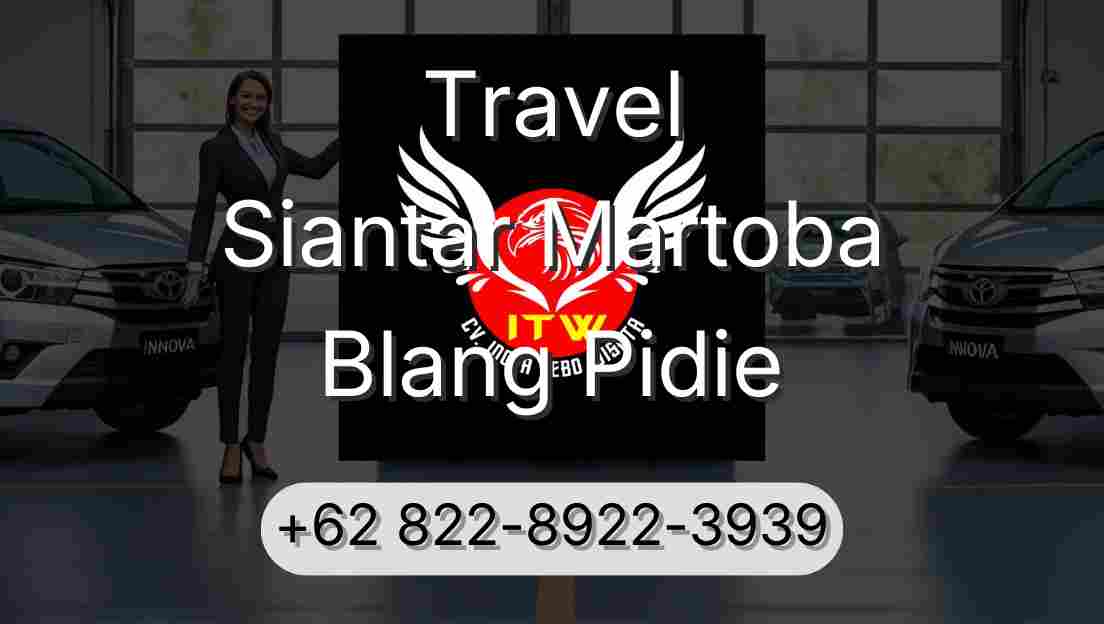 Travel Siantar Martoba Blang Pidie