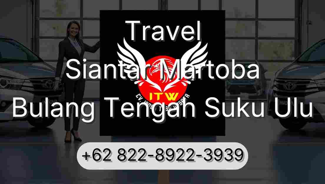 Travel Siantar Martoba Bulang Tengah Suku Ulu