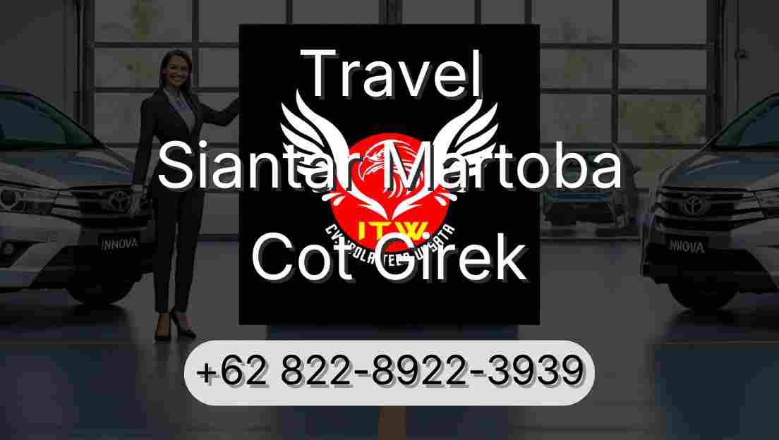 Travel Siantar Martoba Cot Girek