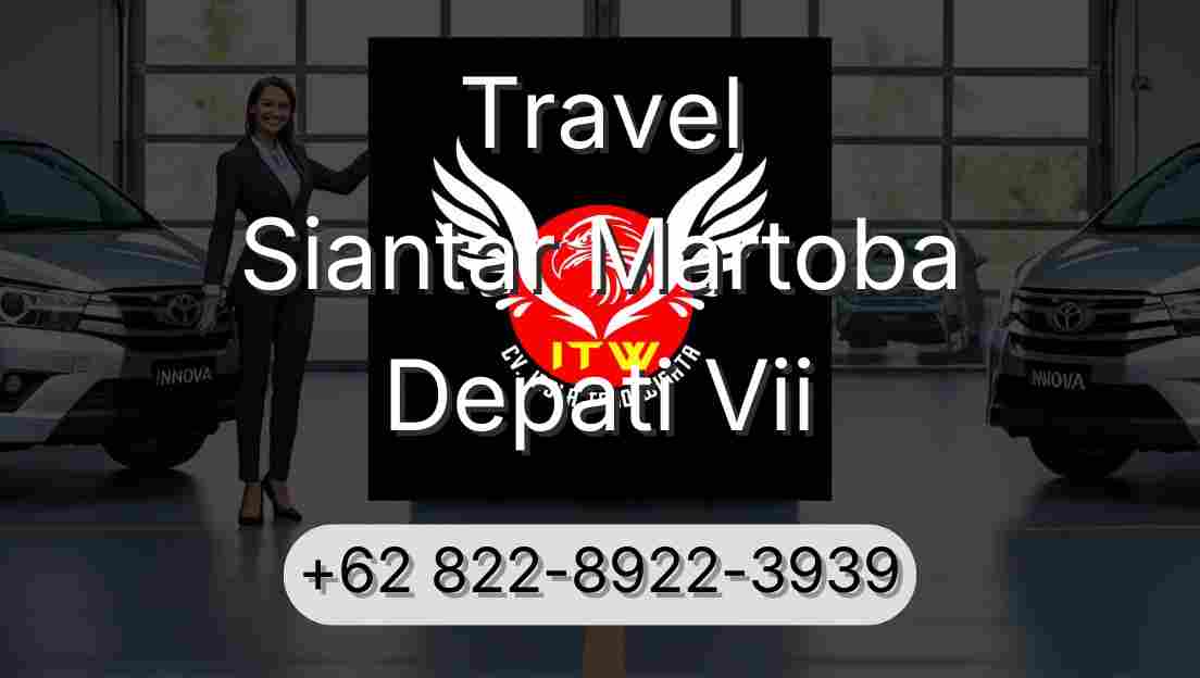 Travel Siantar Martoba Depati Vii