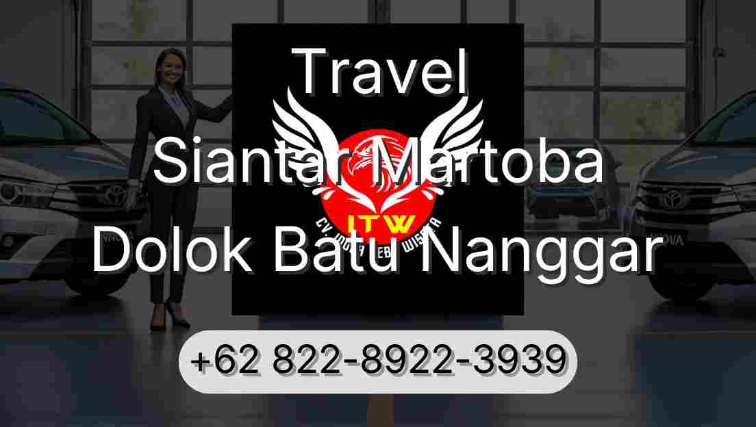 Travel Siantar Martoba Dolok Batu Nanggar