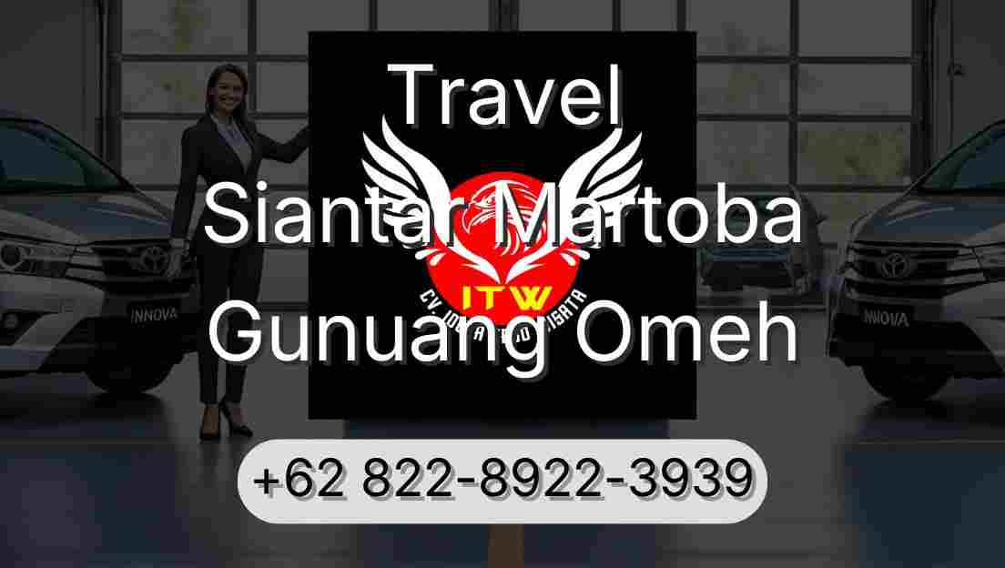 Travel Siantar Martoba Gunuang Omeh