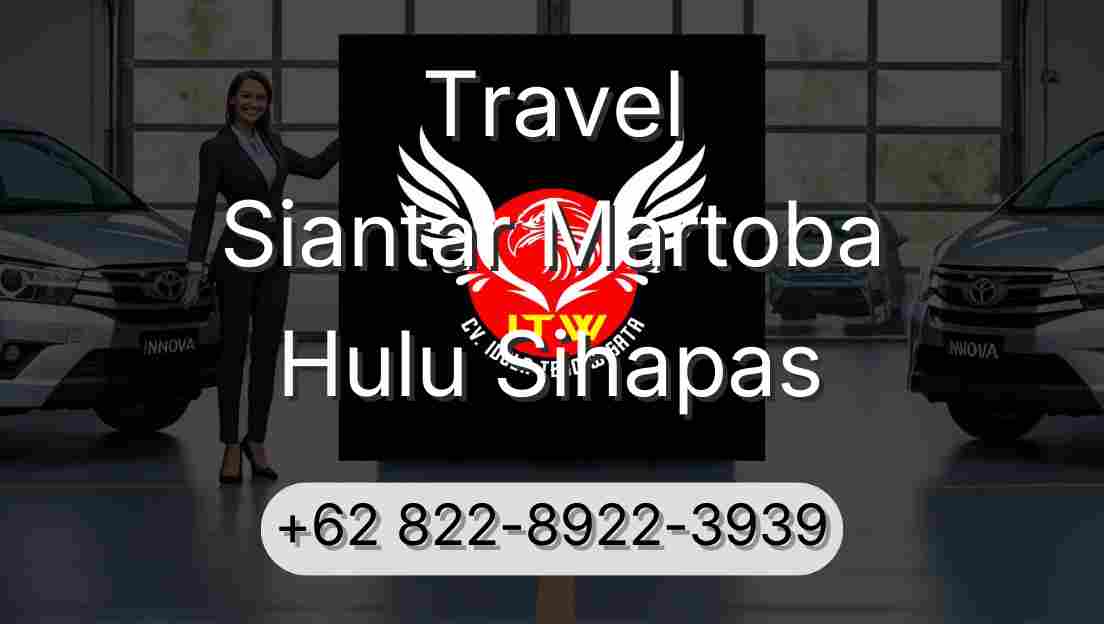 Travel Siantar Martoba Hulu Sihapas