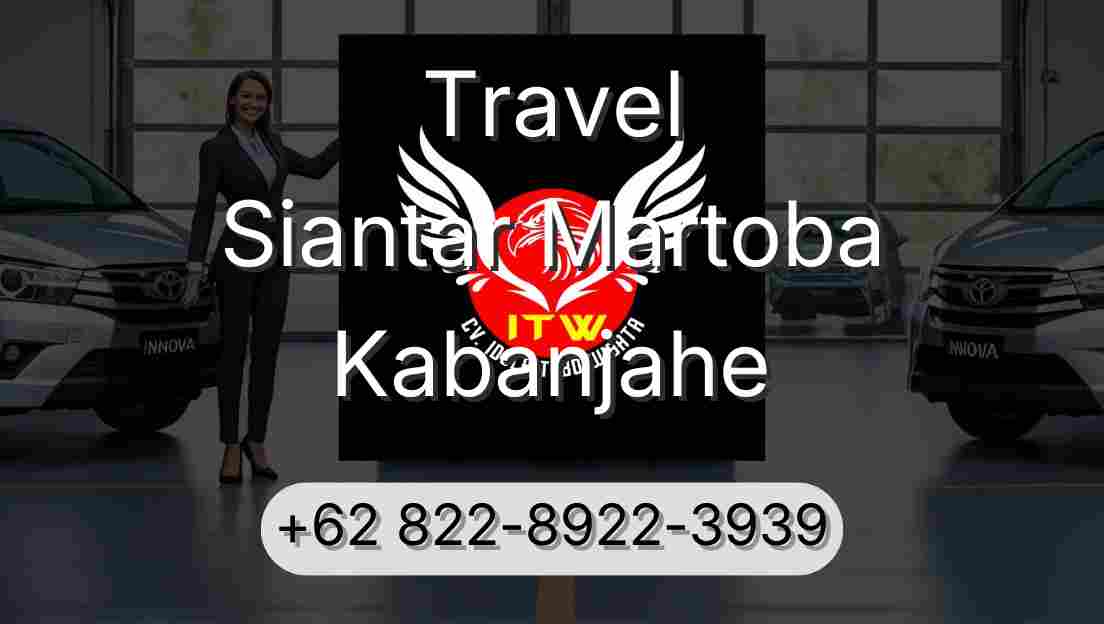 Travel Siantar Martoba Kabanjahe