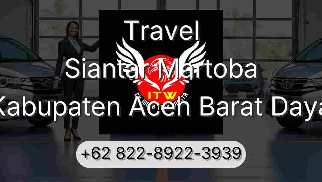 Travel Siantar Martoba Kabupaten Aceh Barat Daya