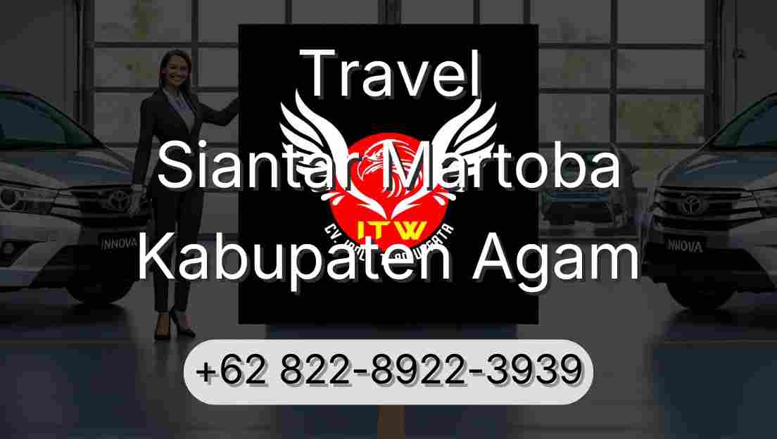 Travel Siantar Martoba Kabupaten Agam