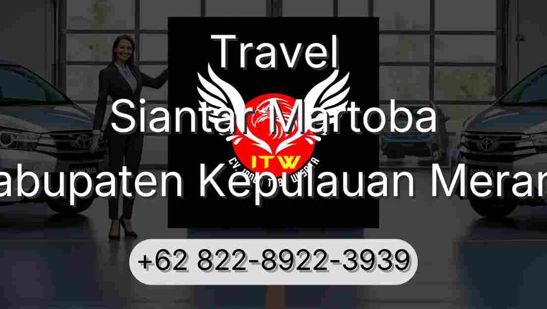 Travel Siantar Martoba Kabupaten Kepulauan Meranti