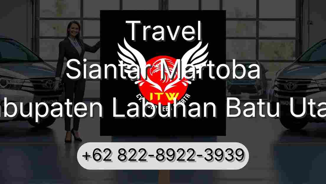 Travel Siantar Martoba Kabupaten Labuhan Batu Utara