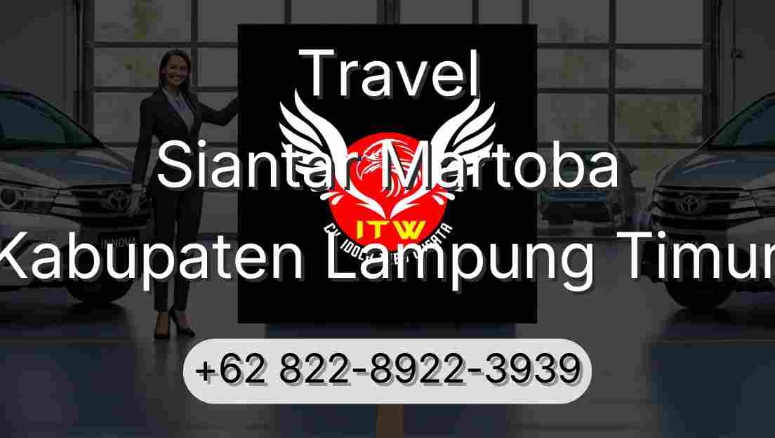 Travel Siantar Martoba Kabupaten Lampung Timur