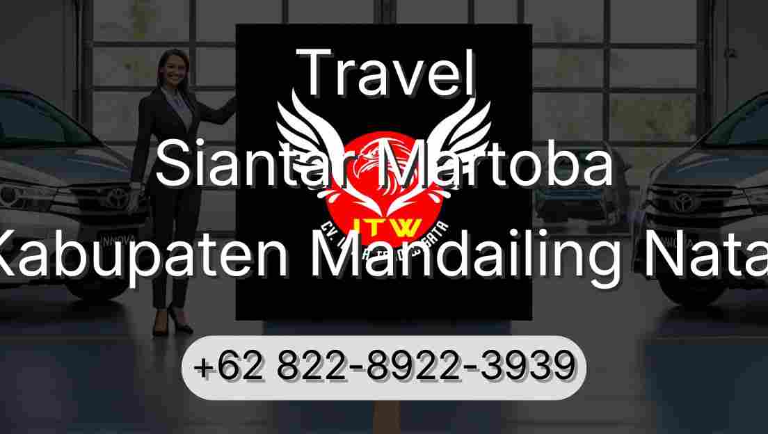Travel Siantar Martoba Kabupaten Mandailing Natal