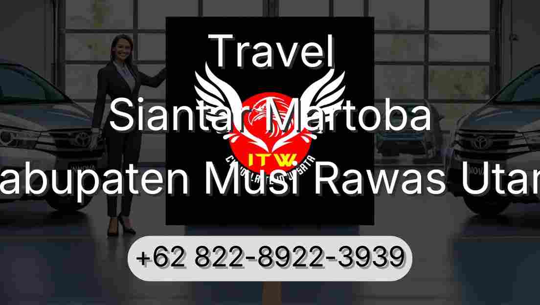 Travel Siantar Martoba Kabupaten Musi Rawas Utara