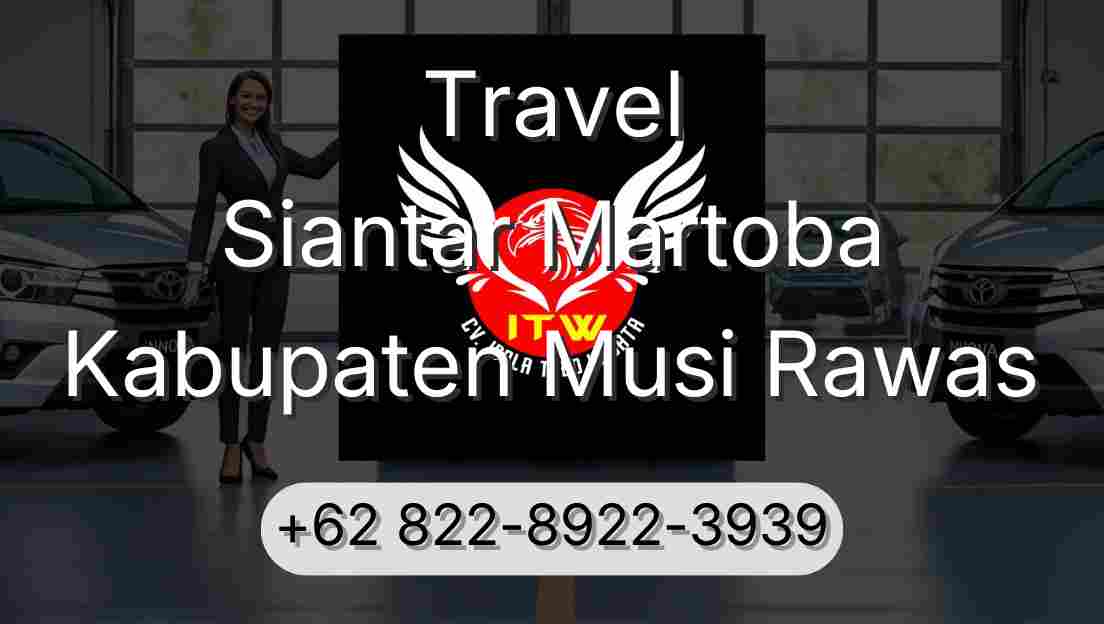 Travel Siantar Martoba Kabupaten Musi Rawas
