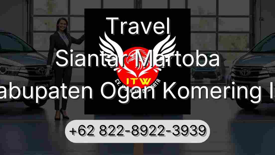 Travel Siantar Martoba Kabupaten Ogan Komering Ilir