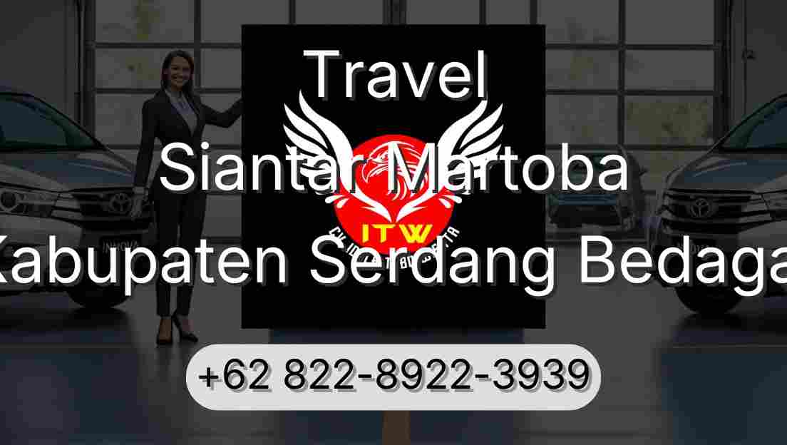 Travel Siantar Martoba Kabupaten Serdang Bedagai