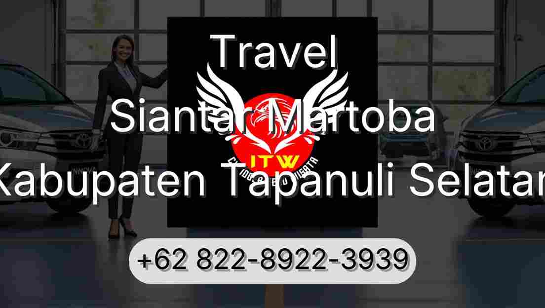 Travel Siantar Martoba Kabupaten Tapanuli Selatan