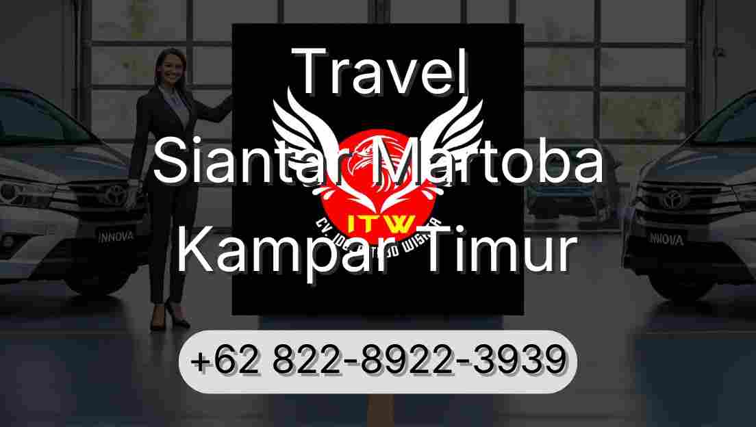 Travel Siantar Martoba Kampar Timur