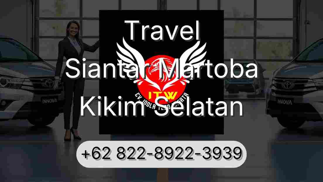 Travel Siantar Martoba Kikim Selatan