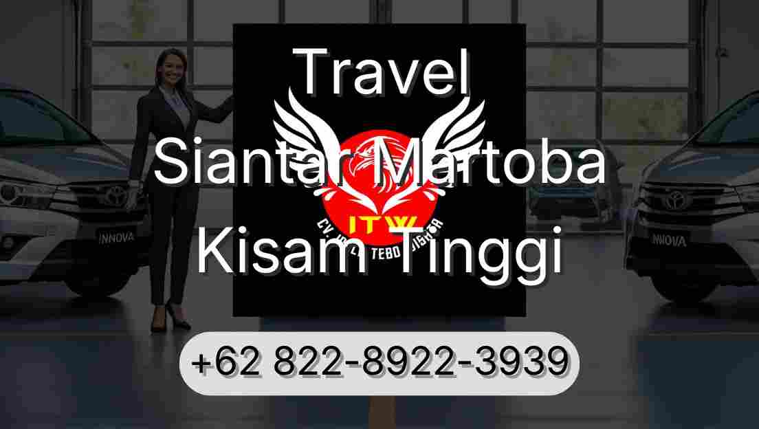 Travel Siantar Martoba Kisam Tinggi