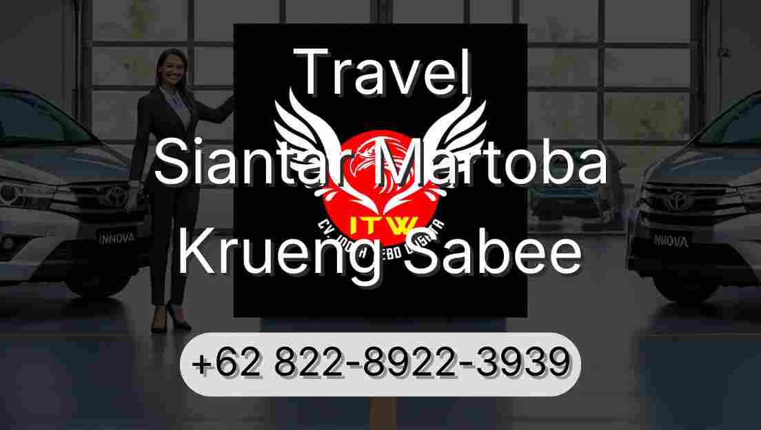 Travel Siantar Martoba Krueng Sabee