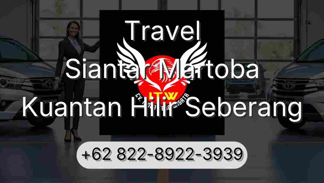 Travel Siantar Martoba Kuantan Hilir Seberang