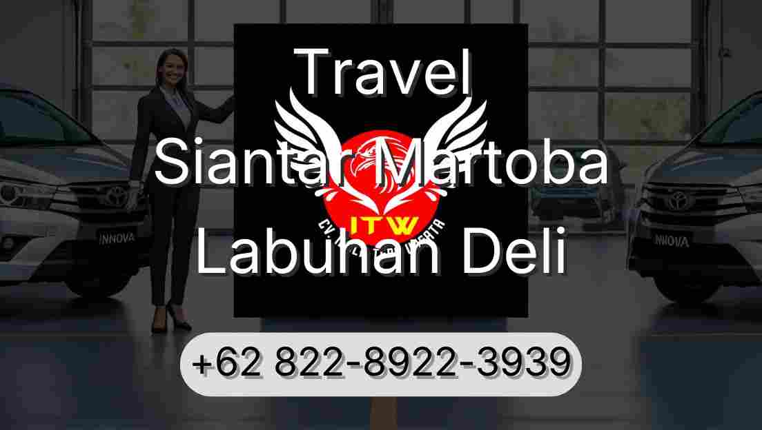 Travel Siantar Martoba Labuhan Deli