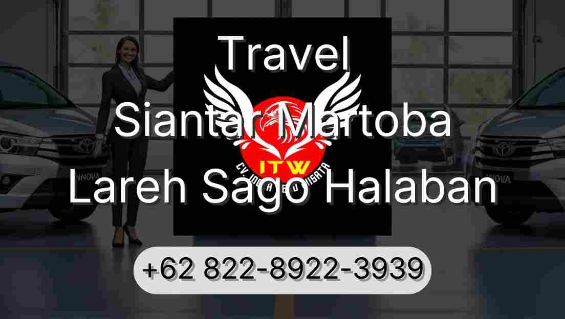 Travel Siantar Martoba Lareh Sago Halaban