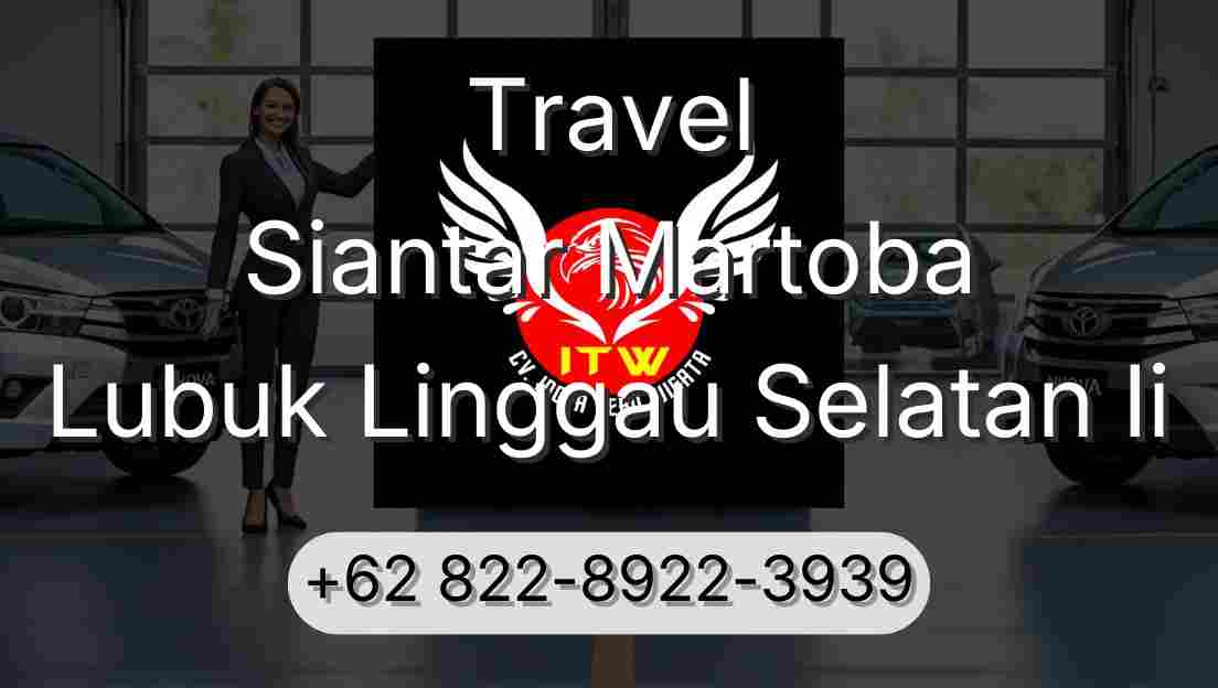 Travel Siantar Martoba Lubuk Linggau Selatan Ii