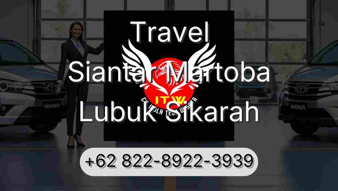 Travel Siantar Martoba Lubuk Sikarah
