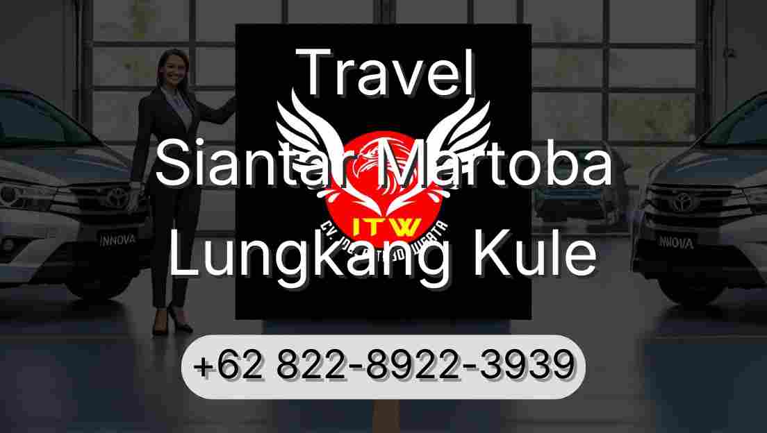Travel Siantar Martoba Lungkang Kule