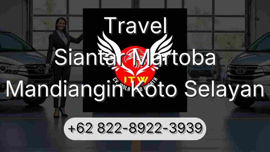 Travel Siantar Martoba Mandiangin Koto Selayan