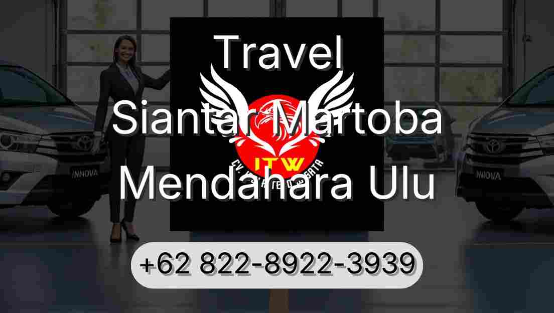 Travel Siantar Martoba Mendahara Ulu