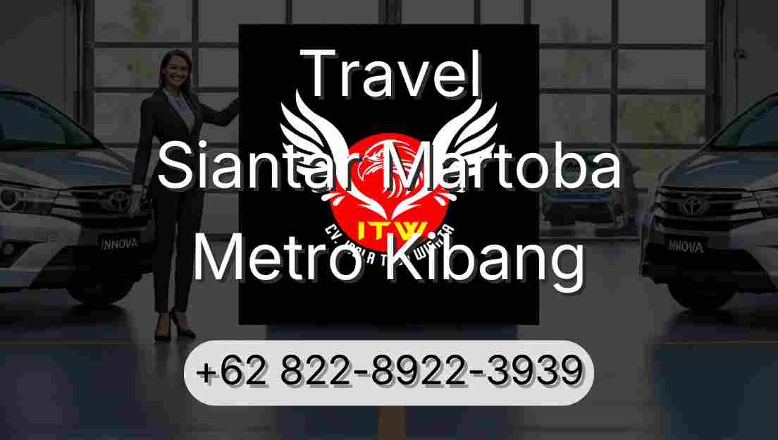 Travel Siantar Martoba Metro Kibang
