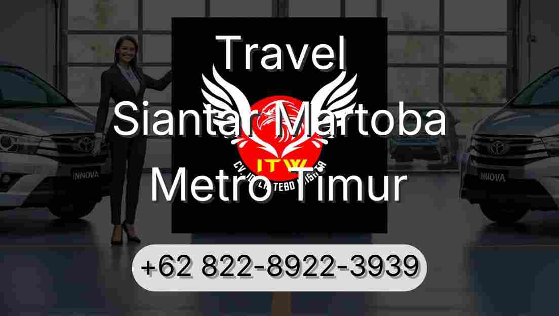 Travel Siantar Martoba Metro Timur