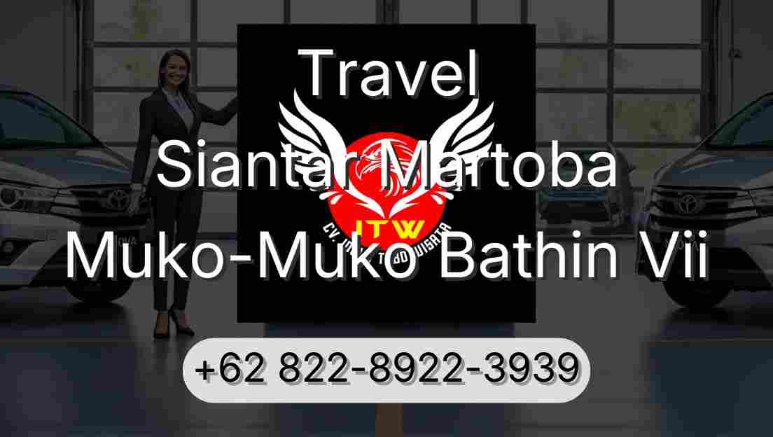 Travel Siantar Martoba Muko-Muko Bathin Vii