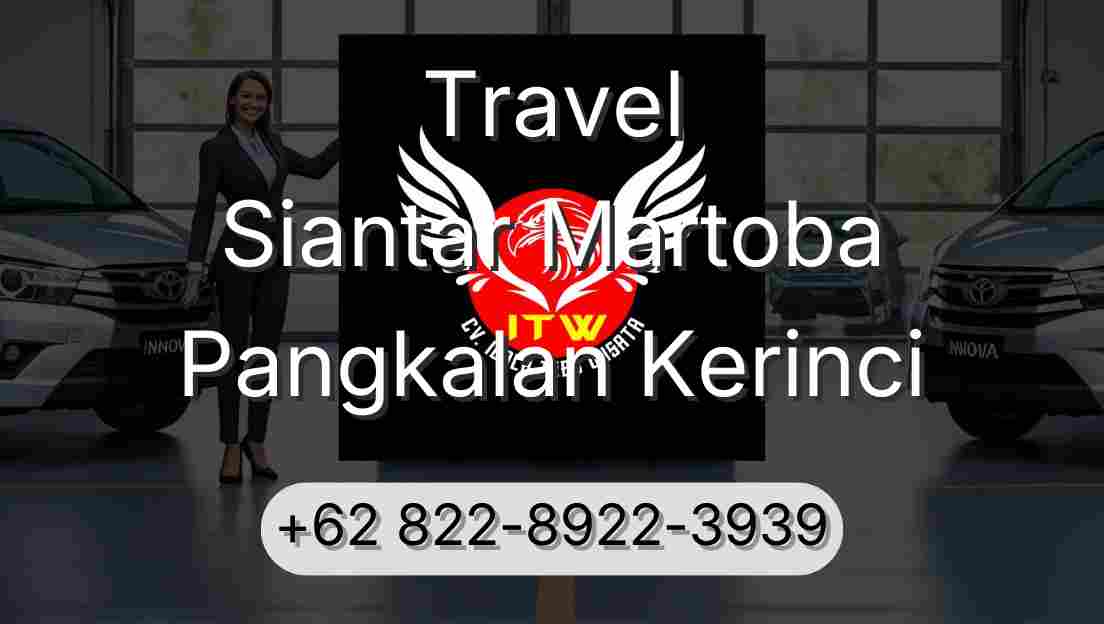 Travel Siantar Martoba Pangkalan Kerinci