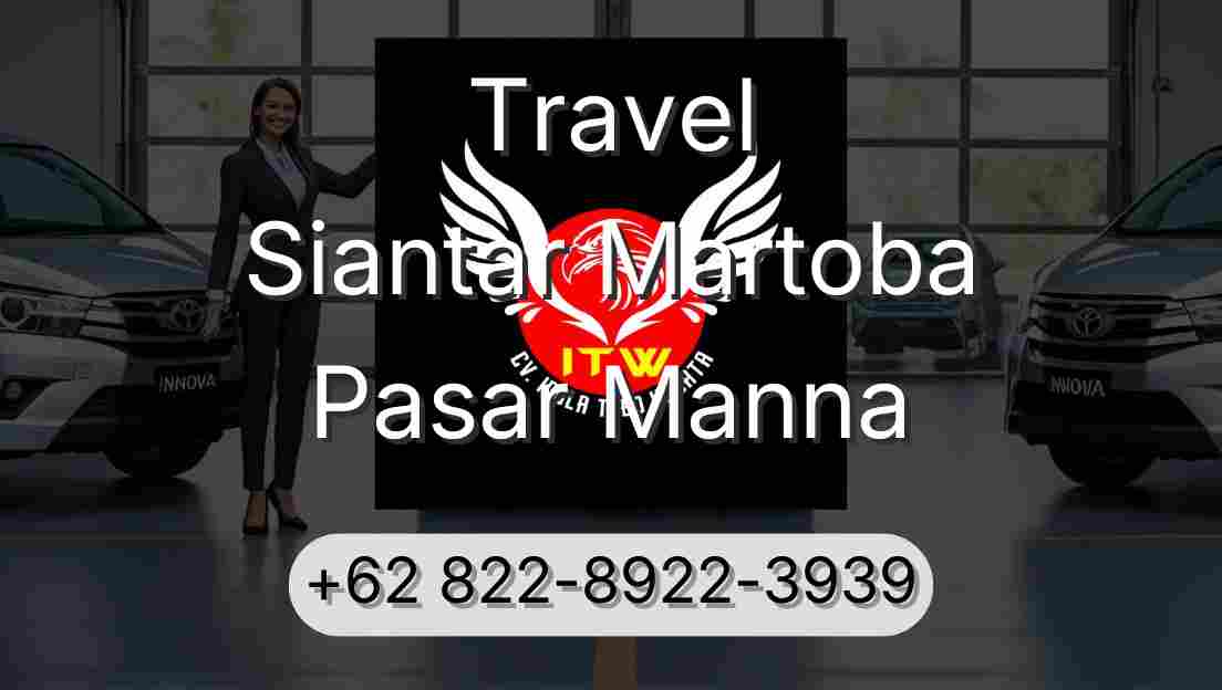 Travel Siantar Martoba Pasar Manna